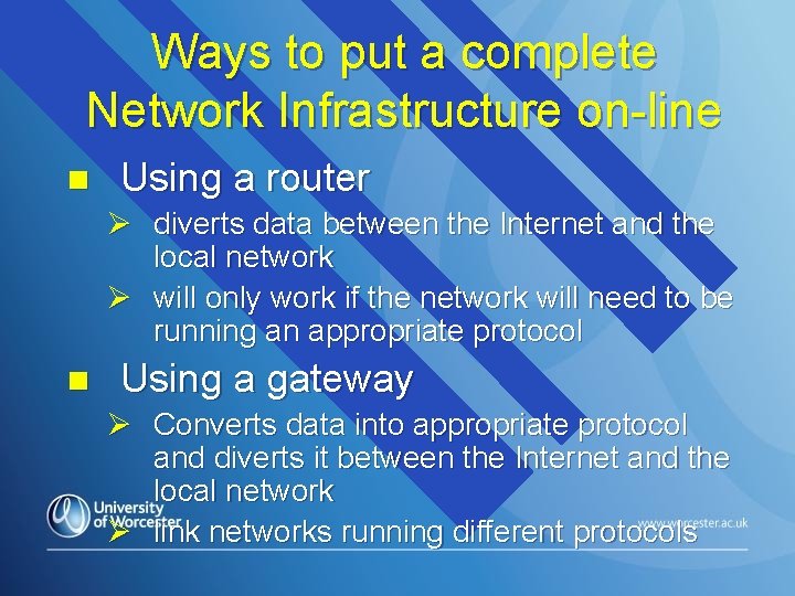 Ways to put a complete Network Infrastructure on-line n Using a router Ø diverts