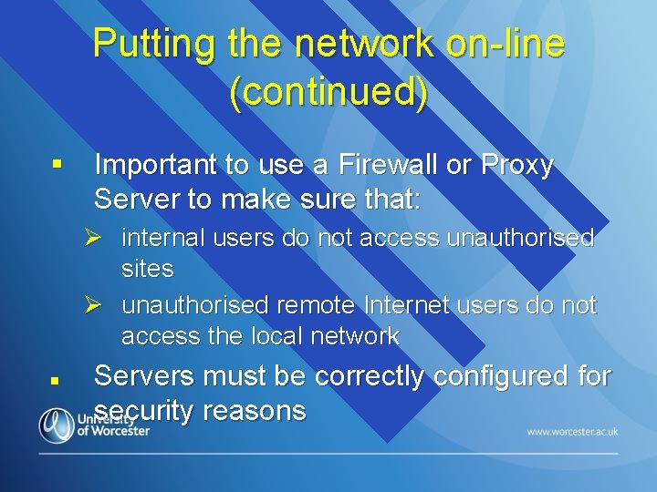 Putting the network on-line (continued) § Important to use a Firewall or Proxy Server