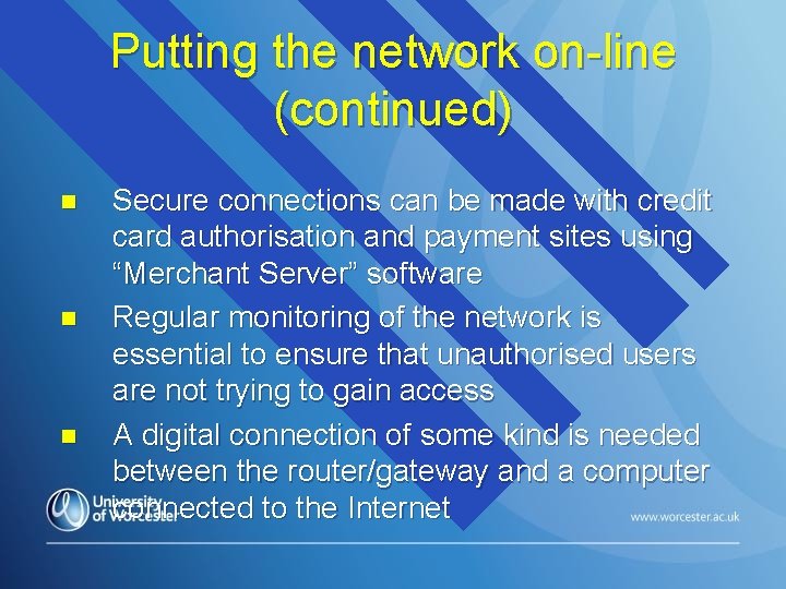 Putting the network on-line (continued) n n n Secure connections can be made with