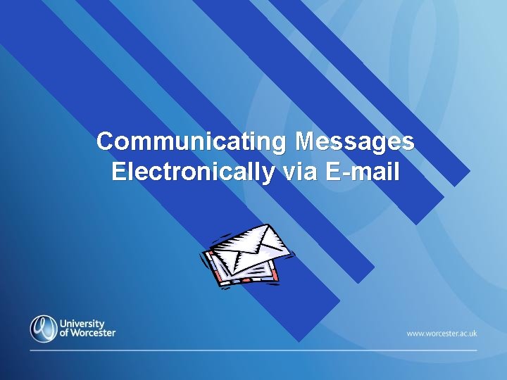 Communicating Messages Electronically via E-mail 