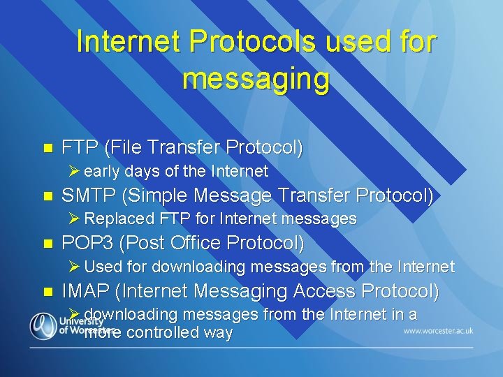 Internet Protocols used for messaging n FTP (File Transfer Protocol) Ø early days of