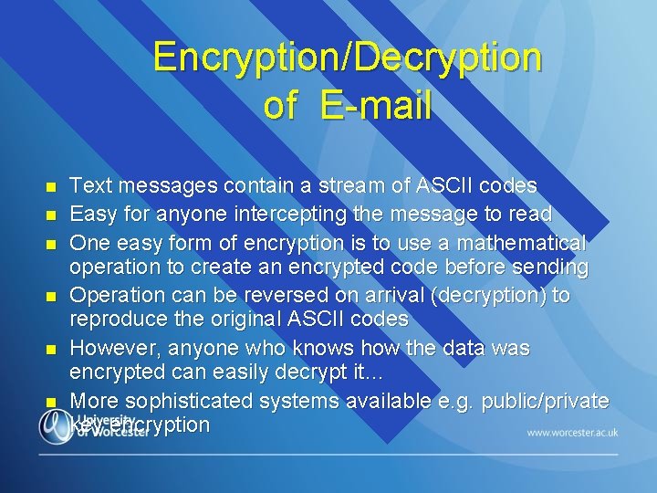 Encryption/Decryption of E-mail n n n Text messages contain a stream of ASCII codes