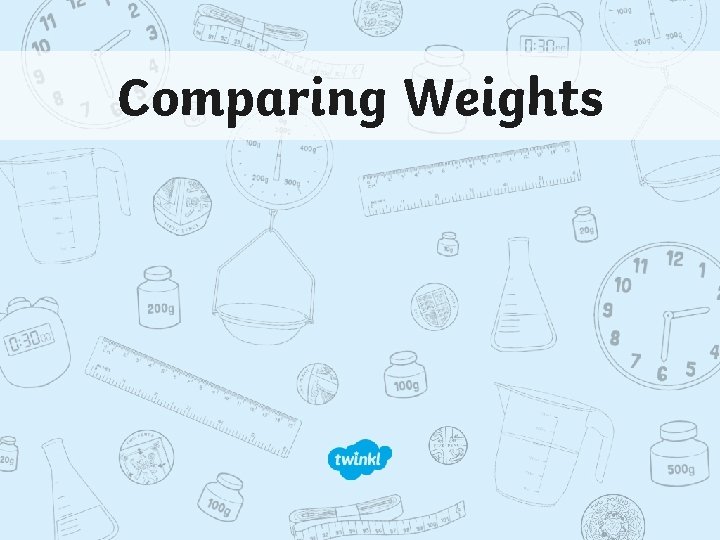 Comparing Weights 