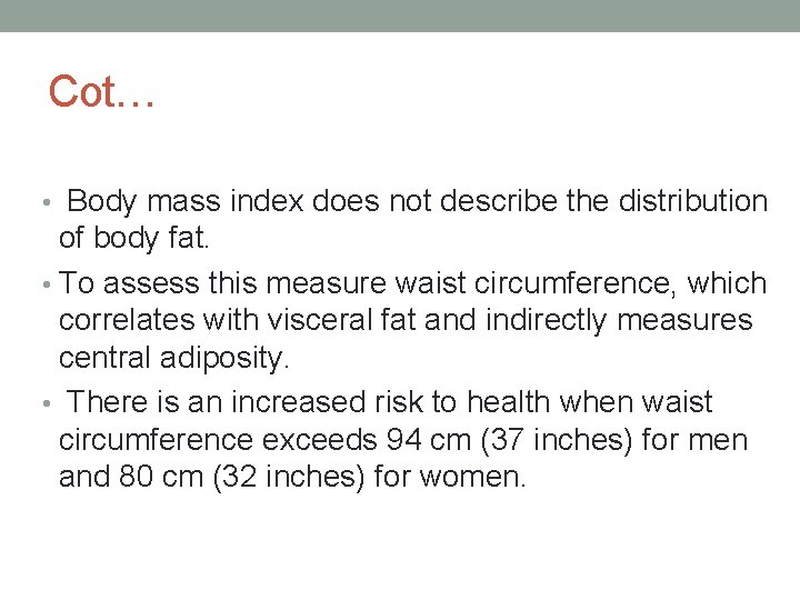 Cot… • Body mass index does not describe the distribution of body fat. •