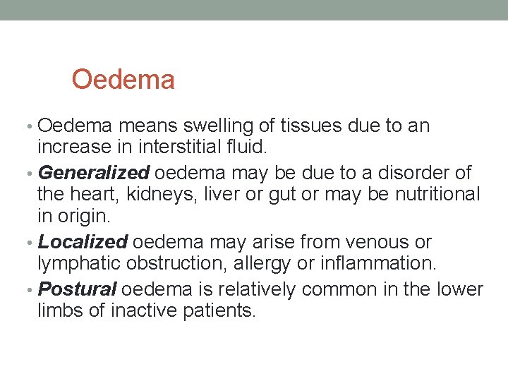 Oedema • Oedema means swelling of tissues due to an increase in interstitial fluid.