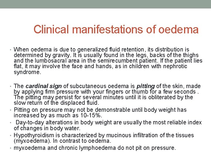 Clinical manifestations of oedema • When oedema is due to generalized fluid retention, its