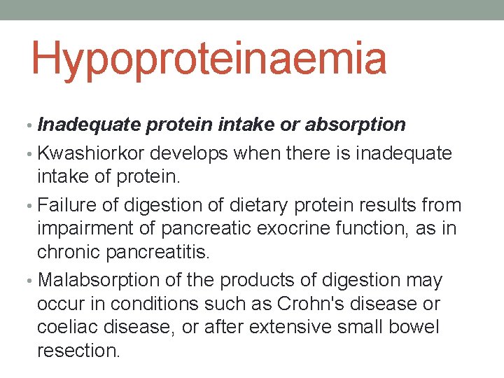 Hypoproteinaemia • Inadequate protein intake or absorption • Kwashiorkor develops when there is inadequate