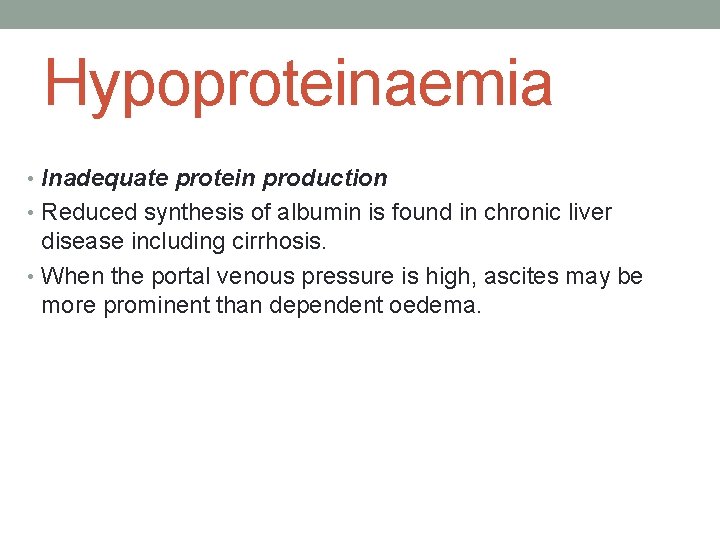Hypoproteinaemia • Inadequate protein production • Reduced synthesis of albumin is found in chronic
