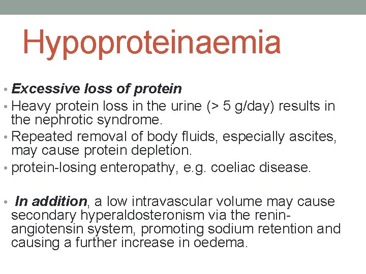 Hypoproteinaemia • Excessive loss of protein • Heavy protein loss in the urine (>