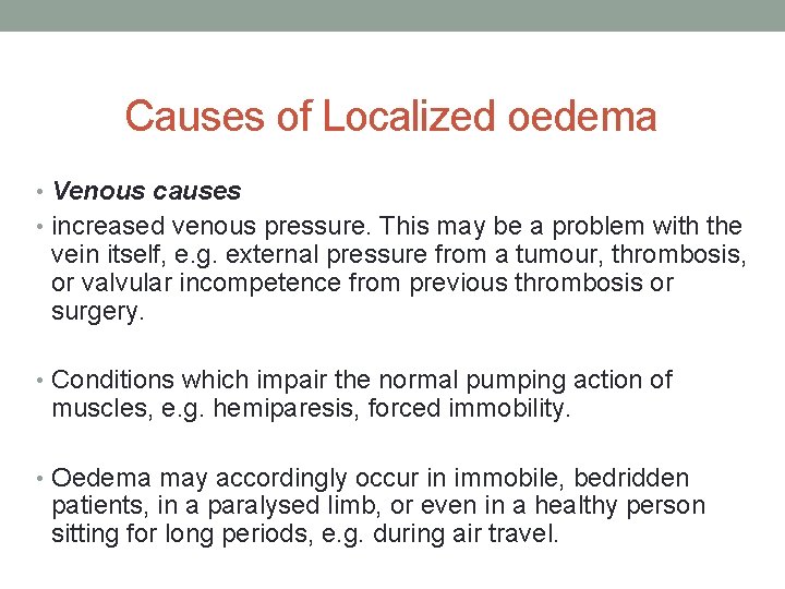 Causes of Localized oedema • Venous causes • increased venous pressure. This may be