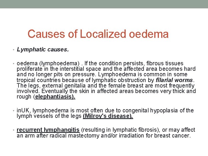 Causes of Localized oedema • Lymphatic causes. • oedema (lymphoedema). If the condition persists,