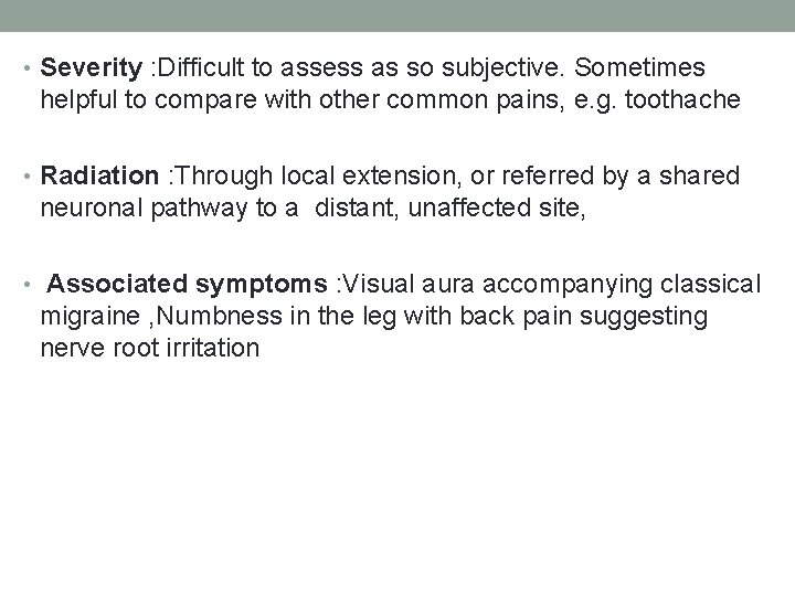  • Severity : Difficult to assess as so subjective. Sometimes helpful to compare