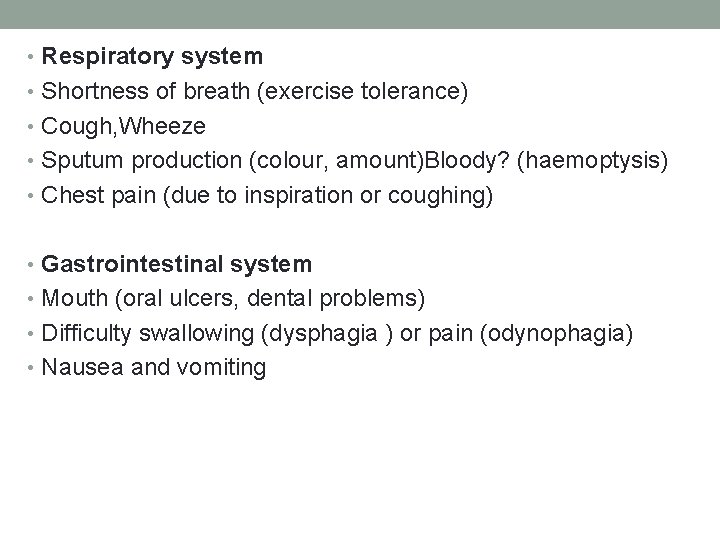  • Respiratory system • Shortness of breath (exercise tolerance) • Cough, Wheeze •