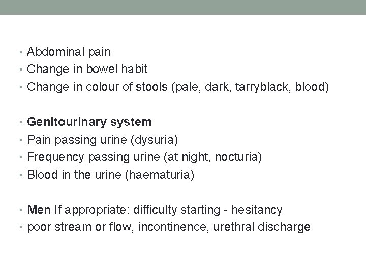  • Abdominal pain • Change in bowel habit • Change in colour of