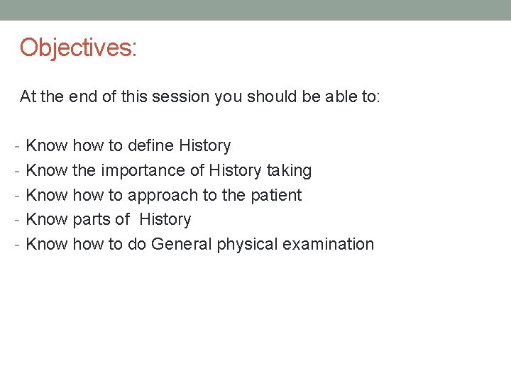 Objectives: At the end of this session you should be able to: - Know