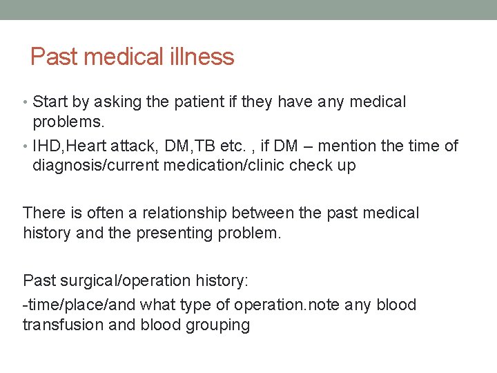 Past medical illness • Start by asking the patient if they have any medical