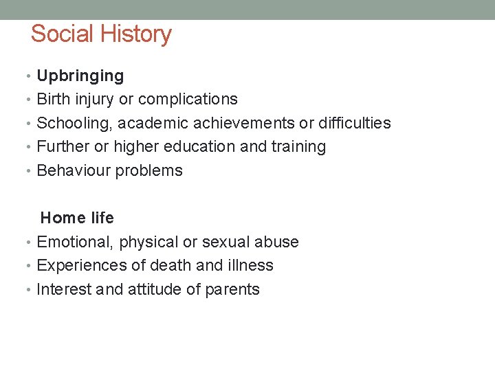 Social History • Upbringing • Birth injury or complications • Schooling, academic achievements or