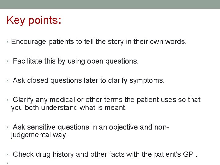 Key points: • Encourage patients to tell the story in their own words. •