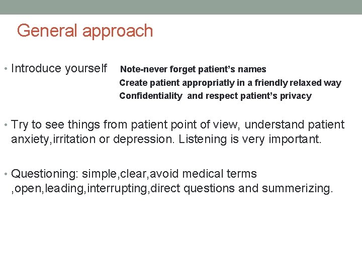 General approach • Introduce yourself Note-never forget patient’s names Create patient appropriatly in a
