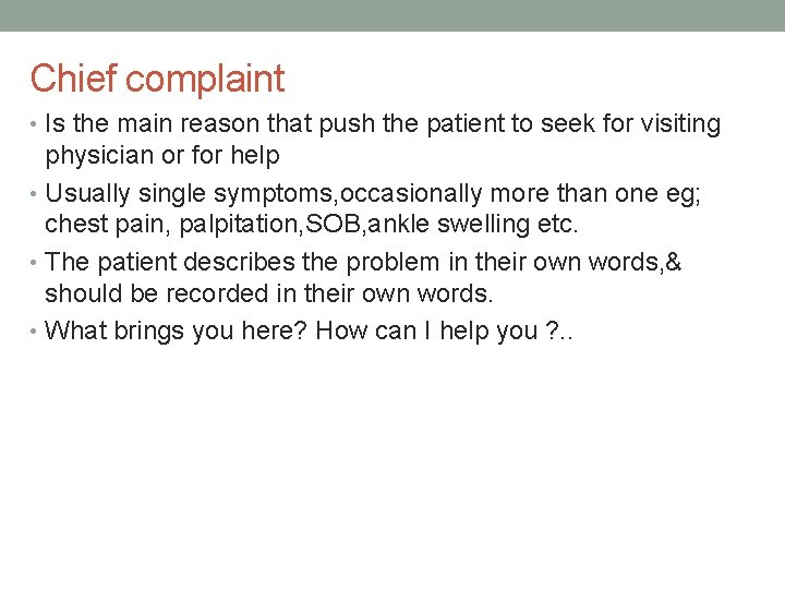 Chief complaint • Is the main reason that push the patient to seek for