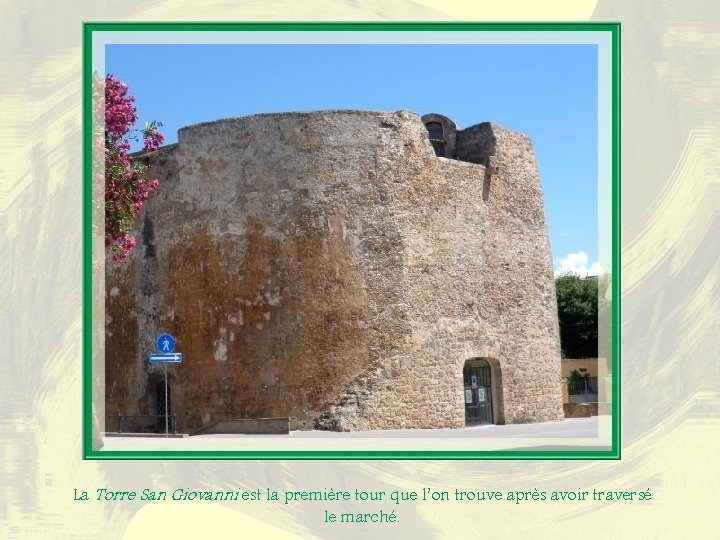 La Torre San Giovanni est la première tour que l’on trouve après avoir traversé