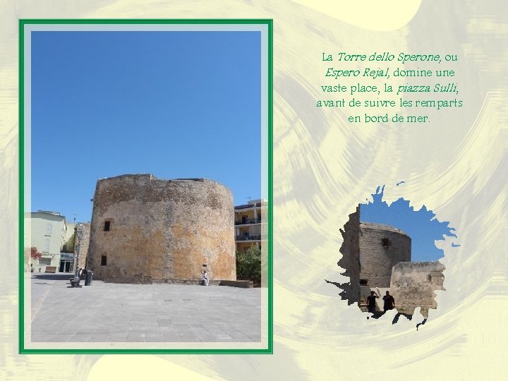La Torre dello Sperone, ou Espero Rejal, domine une vaste place, la piazza Sulli,