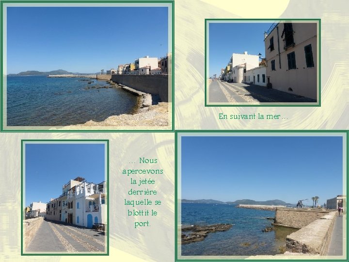 En suivant la mer… … Nous apercevons la jetée derrière laquelle se blottit le