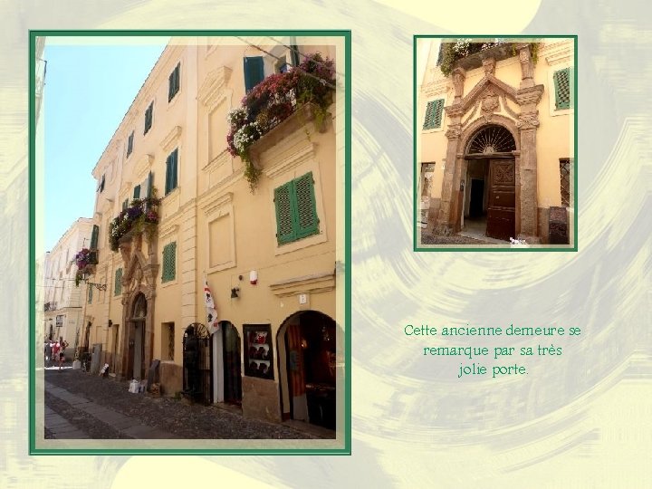 Cette ancienne demeure se remarque par sa très jolie porte. 