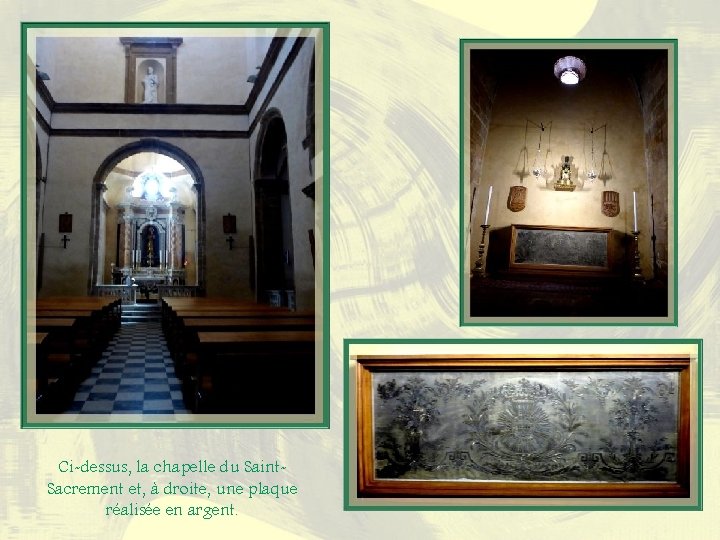 Ci-dessus, la chapelle du Saint. Sacrement et, à droite, une plaque réalisée en argent.