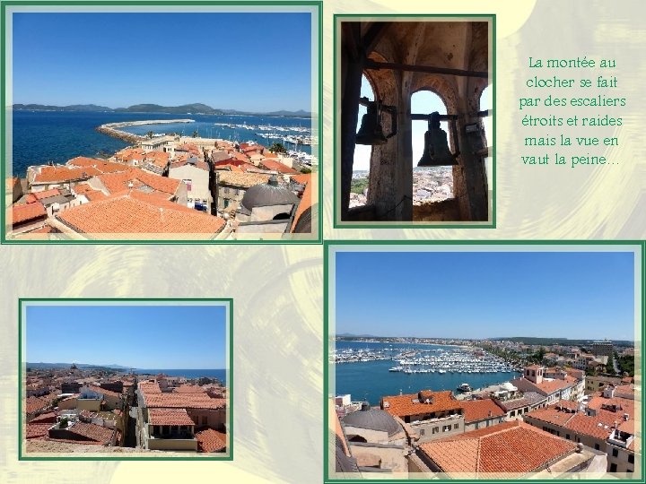 La montée au clocher se fait par des escaliers étroits et raides mais la