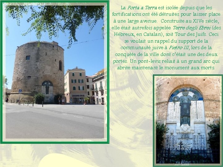 La Porta a Terra est isolée depuis que les fortifications ont été détruites pour
