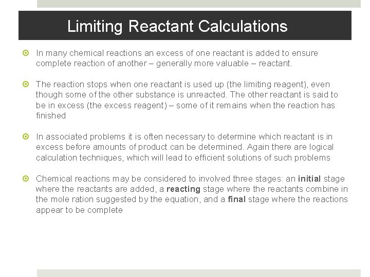 Limiting Reactant Calculations In many chemical reactions an excess of one reactant is added