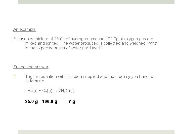 Limiting Reactant Calculations An example A gaseous mixture of 25. 0 g of hydrogen