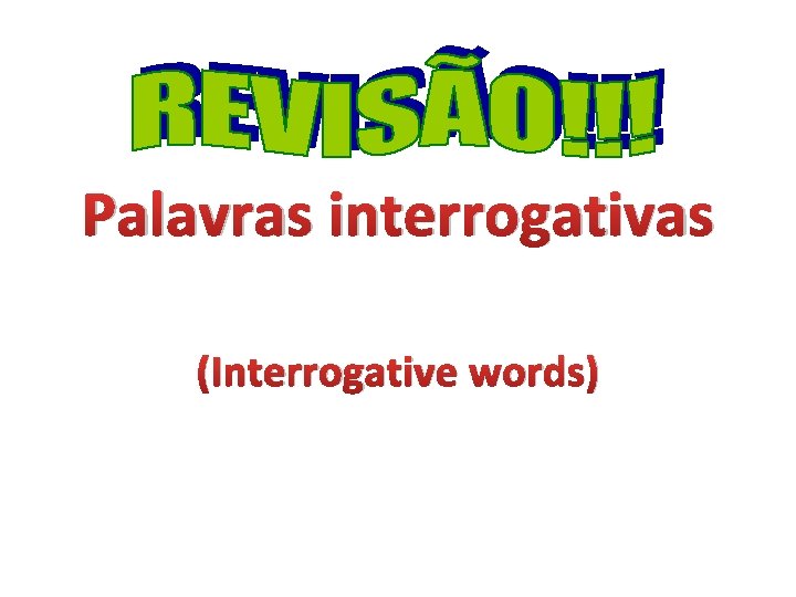 Palavras interrogativas (Interrogative words) 