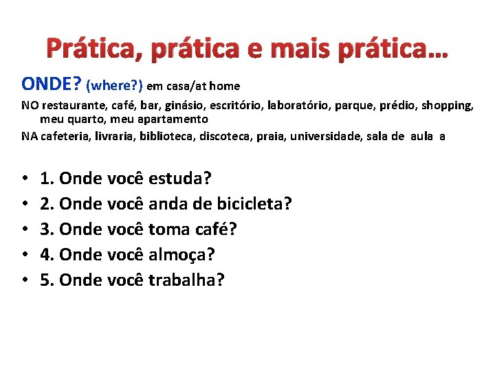 Prática, prática e mais prática… ONDE? (where? ) em casa/at home NO restaurante, café,