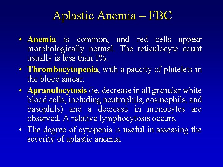 Aplastic Anemia – FBC • Anemia is common, and red cells appear morphologically normal.