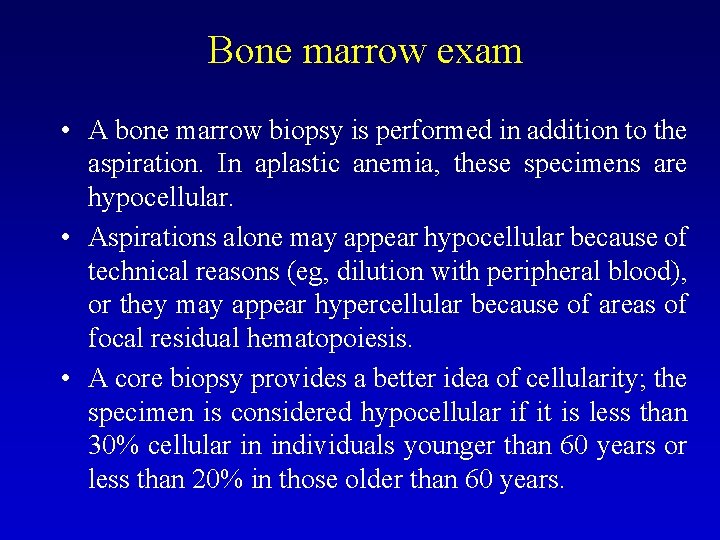 Bone marrow exam • A bone marrow biopsy is performed in addition to the