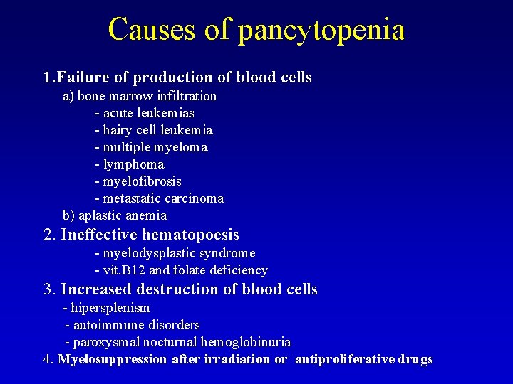 Causes of pancytopenia 1. Failure of production of blood cells a) bone marrow infiltration