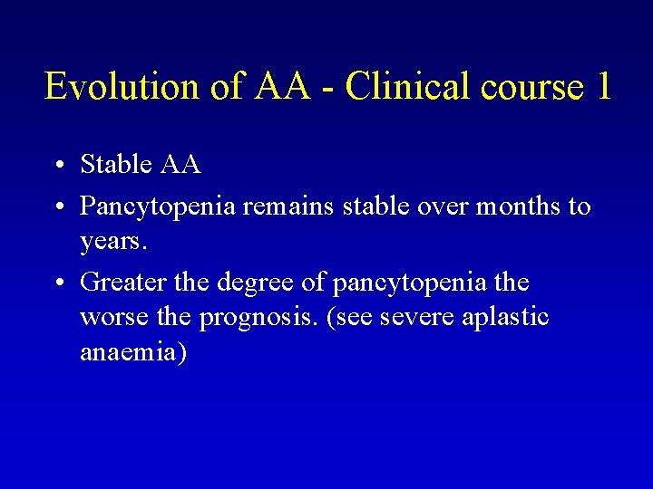Evolution of AA - Clinical course 1 • Stable AA • Pancytopenia remains stable