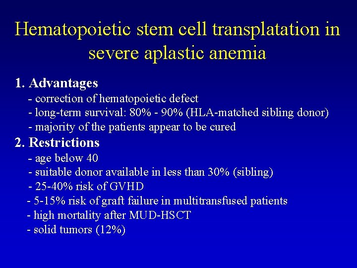 Hematopoietic stem cell transplatation in severe aplastic anemia 1. Advantages - correction of hematopoietic