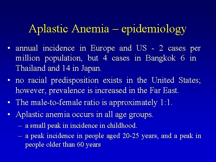 Aplastic Anemia – epidemiology • annual incidence in Europe and US - 2 cases