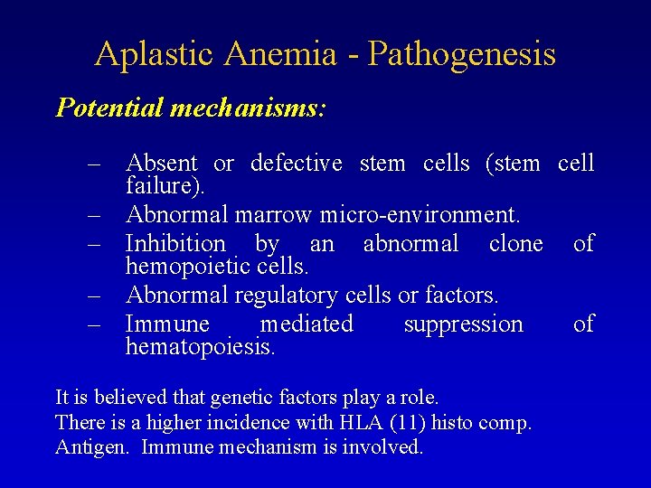 Aplastic Anemia - Pathogenesis Potential mechanisms: – Absent or defective stem cells (stem cell