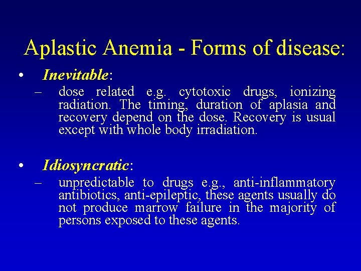 Aplastic Anemia - Forms of disease: • Inevitable: – • dose related e. g.