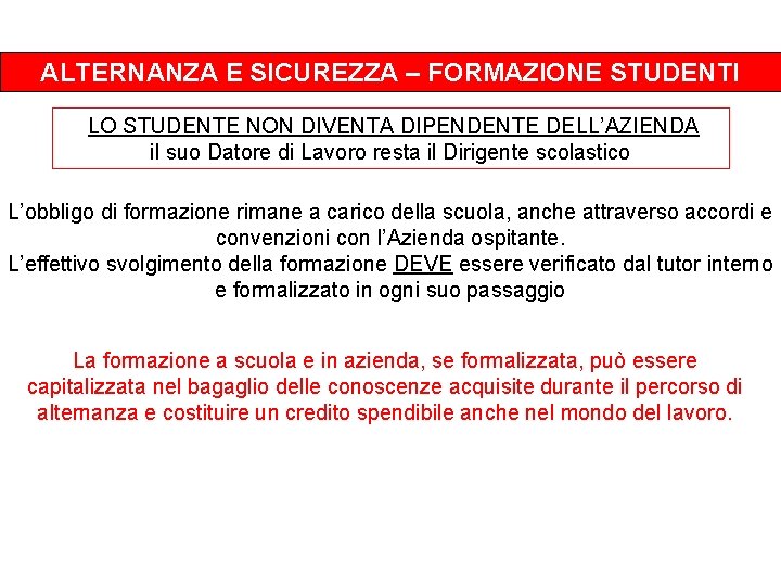 ALTERNANZA E SICUREZZA – FORMAZIONE STUDENTI LO STUDENTE NON DIVENTA DIPENDENTE DELL’AZIENDA il suo