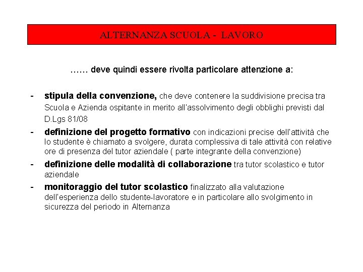 ALTERNANZA SCUOLA - LAVORO …… deve quindi essere rivolta particolare attenzione a: - stipula