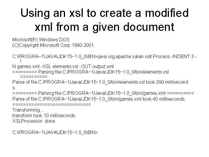 Using an xsl to create a modified xml from a given document Microsoft(R) Windows