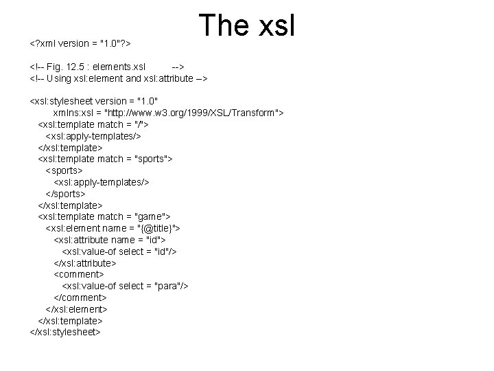 <? xml version = "1. 0"? > The xsl <!-- Fig. 12. 5 :