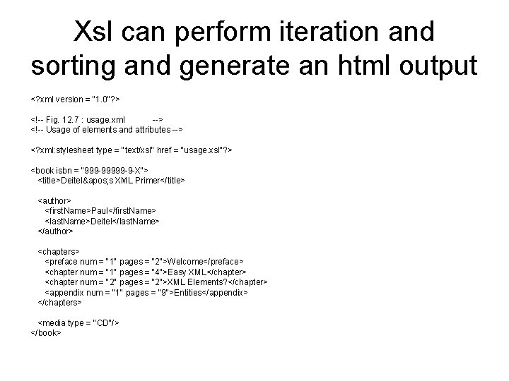 Xsl can perform iteration and sorting and generate an html output <? xml version