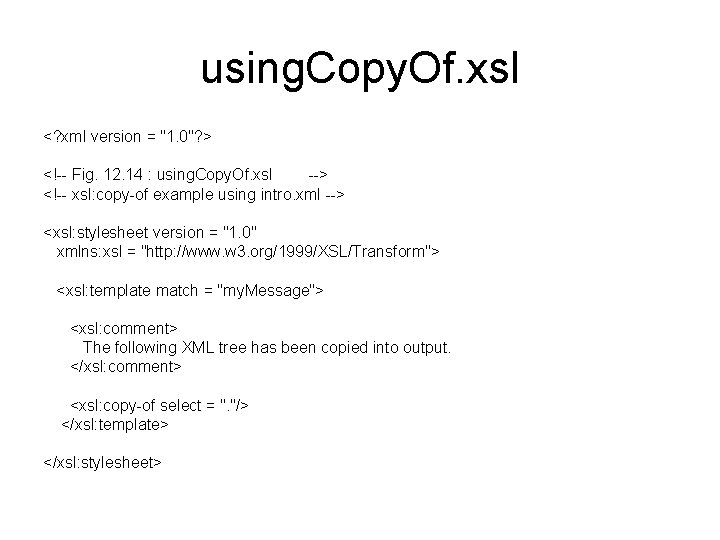 using. Copy. Of. xsl <? xml version = "1. 0"? > <!-- Fig. 12.