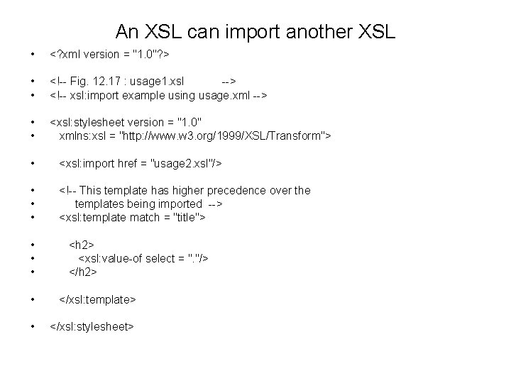 An XSL can import another XSL • <? xml version = "1. 0"? >